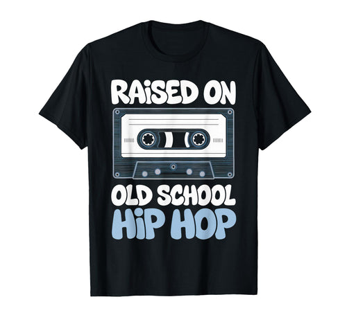 Raised Old School Hip Hop Cassette T-Shirt - Trendy Graphic Unisex - T-Shirt, Sweatshirt, Hoodie