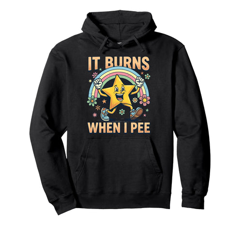 Funny Star It Burns When I Pee Hoodie - Custom Art Print Men Women - T-Shirt, Sweatshirt, Hoodie