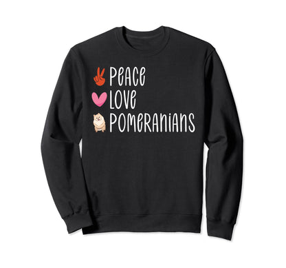 Peace Love Pomeranians Sweatshirt - Fun Novelty Design Unisex - T-Shirt, Sweatshirt, Hoodie