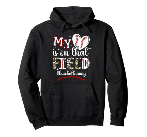 That Field Baseball Nanny Baseball Hoodie - Novelty Apparel for Adults - T-Shirt, Sweatshirt, Hoodie