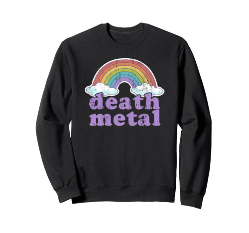Death Metal Rainbow Funny Love Sweatshirt - Novelty Apparel for Adults - T-Shirt, Sweatshirt, Hoodie