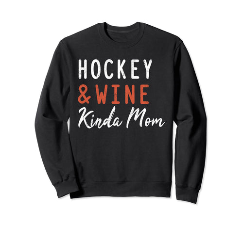 Hockey And Wine Kinda Mom Gameday Ice Sweatshirt - Streetwear Style Unisex - T-Shirt, Sweatshirt, Hoodie