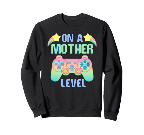 Funny Mothers Day Mother Level Gamer Sweatshirt - Aesthetic Graphic Unisex - T-Shirt, Sweatshirt, Hoodie