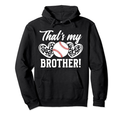 Thats My Brother Baseball Brother Baseball Hoodie - Unique Graphic Unisex - T-Shirt, Sweatshirt, Hoodie