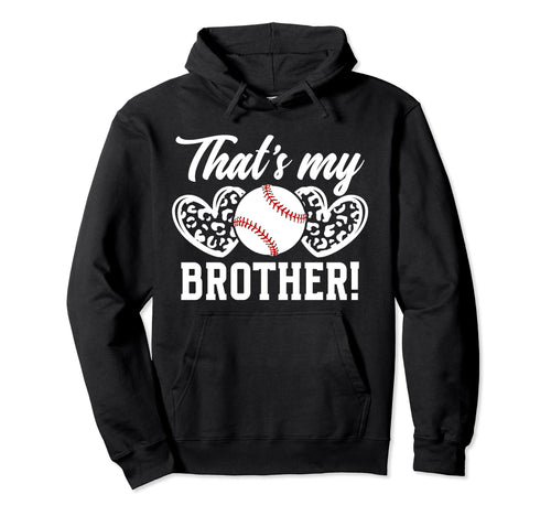 Thats My Brother Baseball Brother Baseball Hoodie - Unique Graphic Unisex - T-Shirt, Sweatshirt, Hoodie