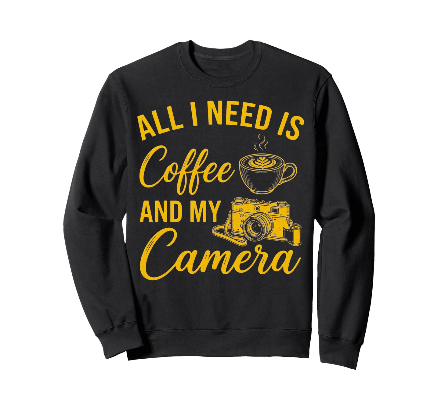 All I Need Is Coffee And My Sweatshirt - Streetwear Style for Adults - T-Shirt, Sweatshirt, Hoodie