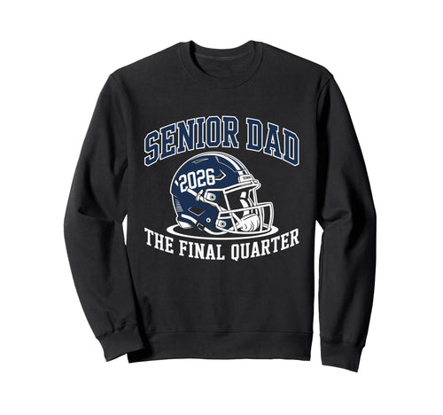 Senior Football Dad Father Final Quarter Sweatshirt - Graphic Print Unisex - T-Shirt, Sweatshirt, Hoodie