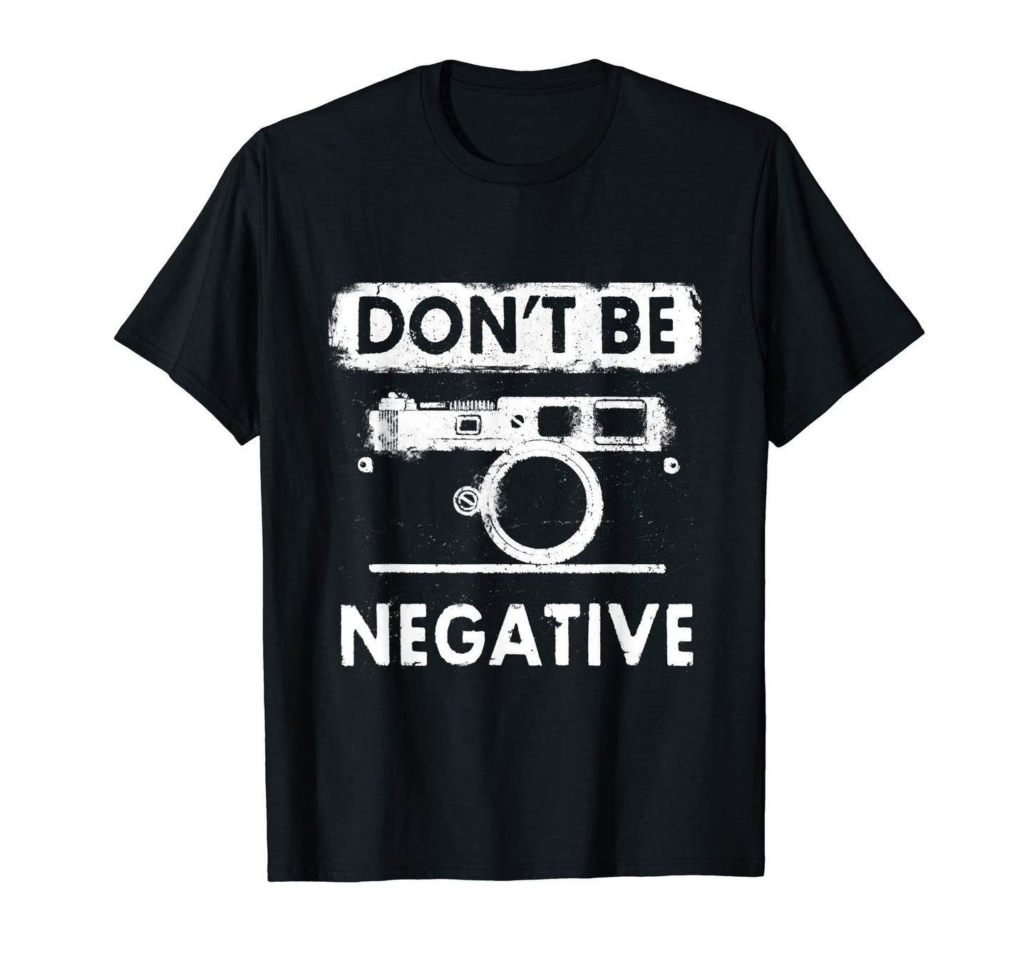 Dont Be Negative Rangefinder Camera T-Shirt - Unique Graphic for Adults - T-Shirt, Sweatshirt, Hoodie