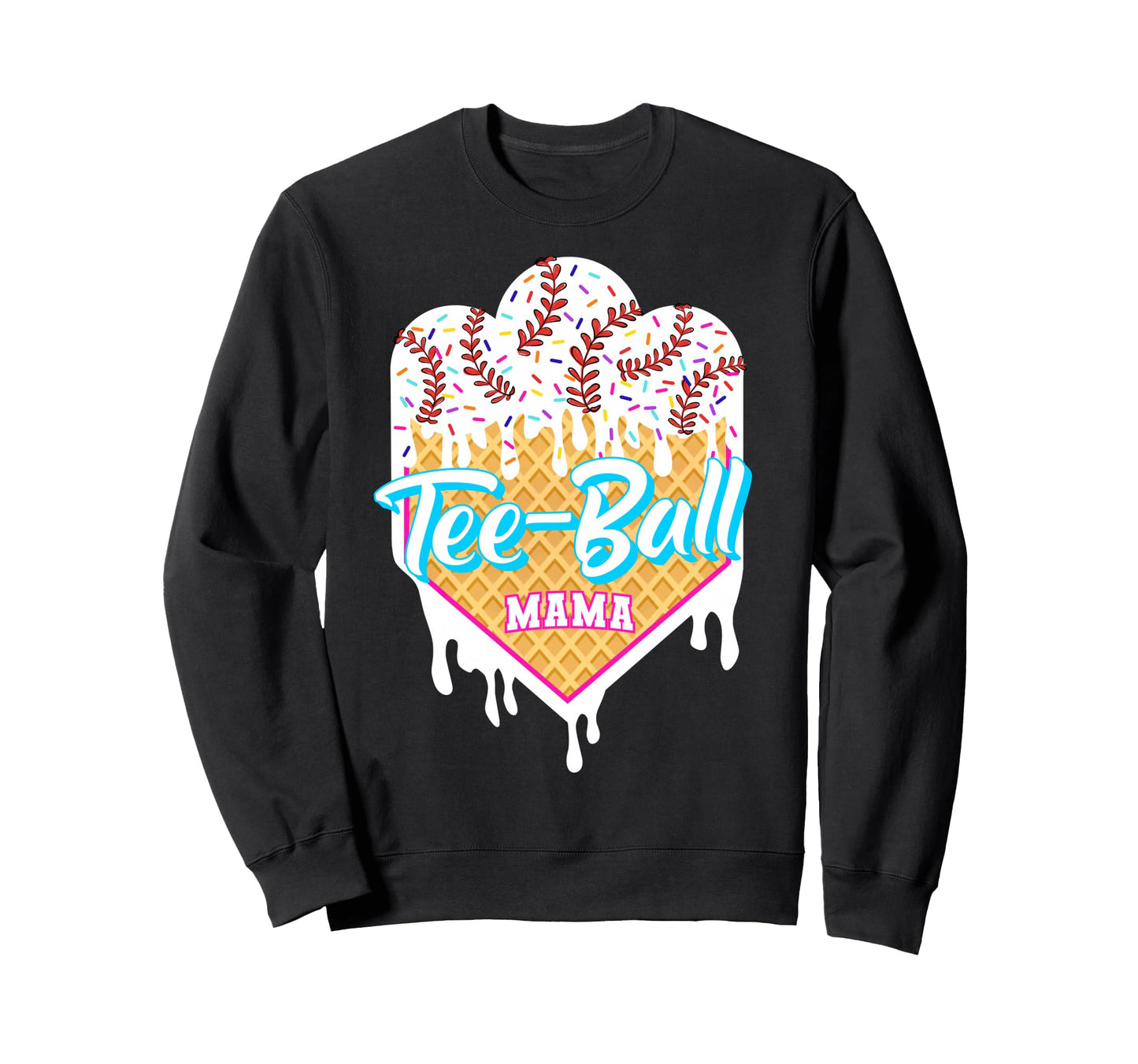 Ball Mom Tball Mama Ice Cream Sweatshirt - Fun Novelty Design Men Women - T-Shirt, Sweatshirt, Hoodie