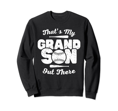Thats My Grandson Out There Sweatshirt - Fun Novelty Design for Adults - T-Shirt, Sweatshirt, Hoodie