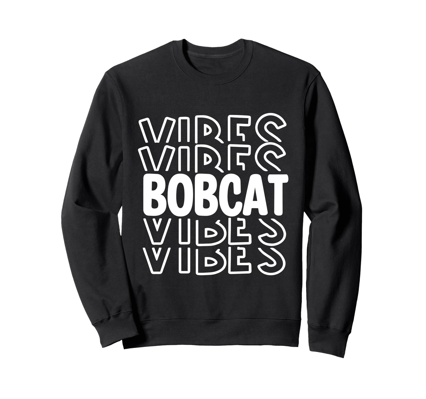 Bobcat Vibes High School Sweatshirt - Casual Everyday Wear Men Women - T-Shirt, Sweatshirt, Hoodie