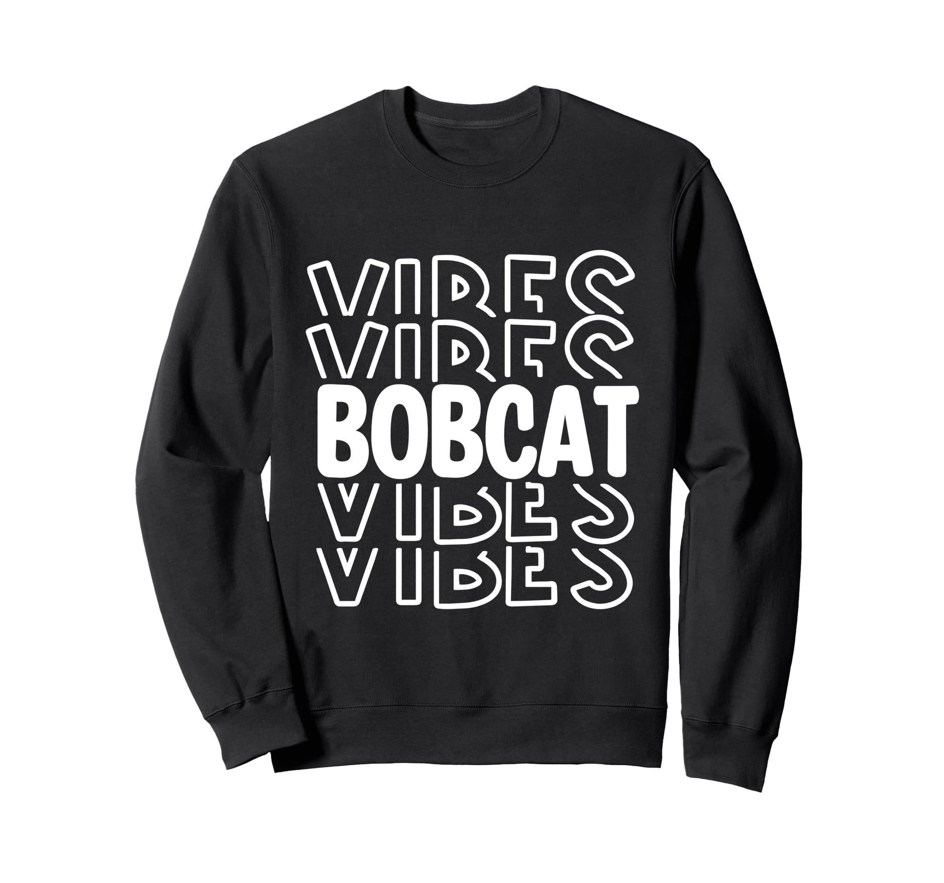 Bobcat Vibes High School Sweatshirt - Casual Everyday Wear Men Women - T-Shirt, Sweatshirt, Hoodie