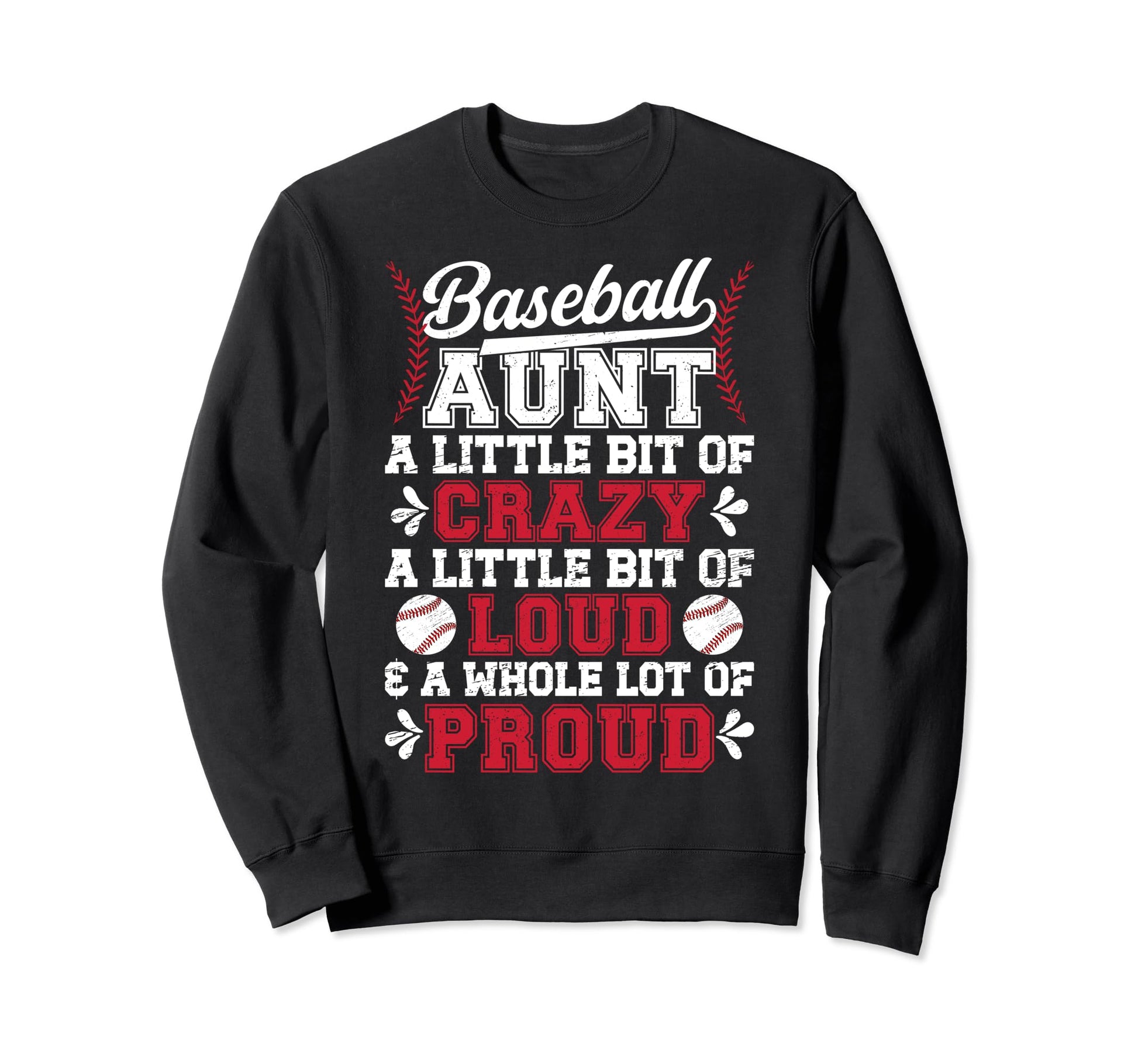 Baseball Aunt Crazy Loud Auntie Sweatshirt - Custom Art Print for Adults - T-Shirt, Sweatshirt, Hoodie