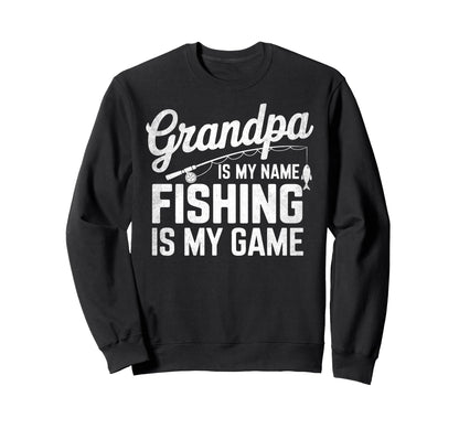 Grandpa Is My Name Fishing Is My Sweatshirt - Unique Graphic for Adults - T-Shirt, Sweatshirt, Hoodie