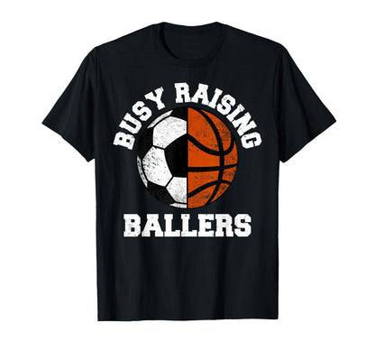 Busy Raising Ballers Funny Soccer T-Shirt - Casual Everyday Wear Unisex - T-Shirt, Sweatshirt, Hoodie