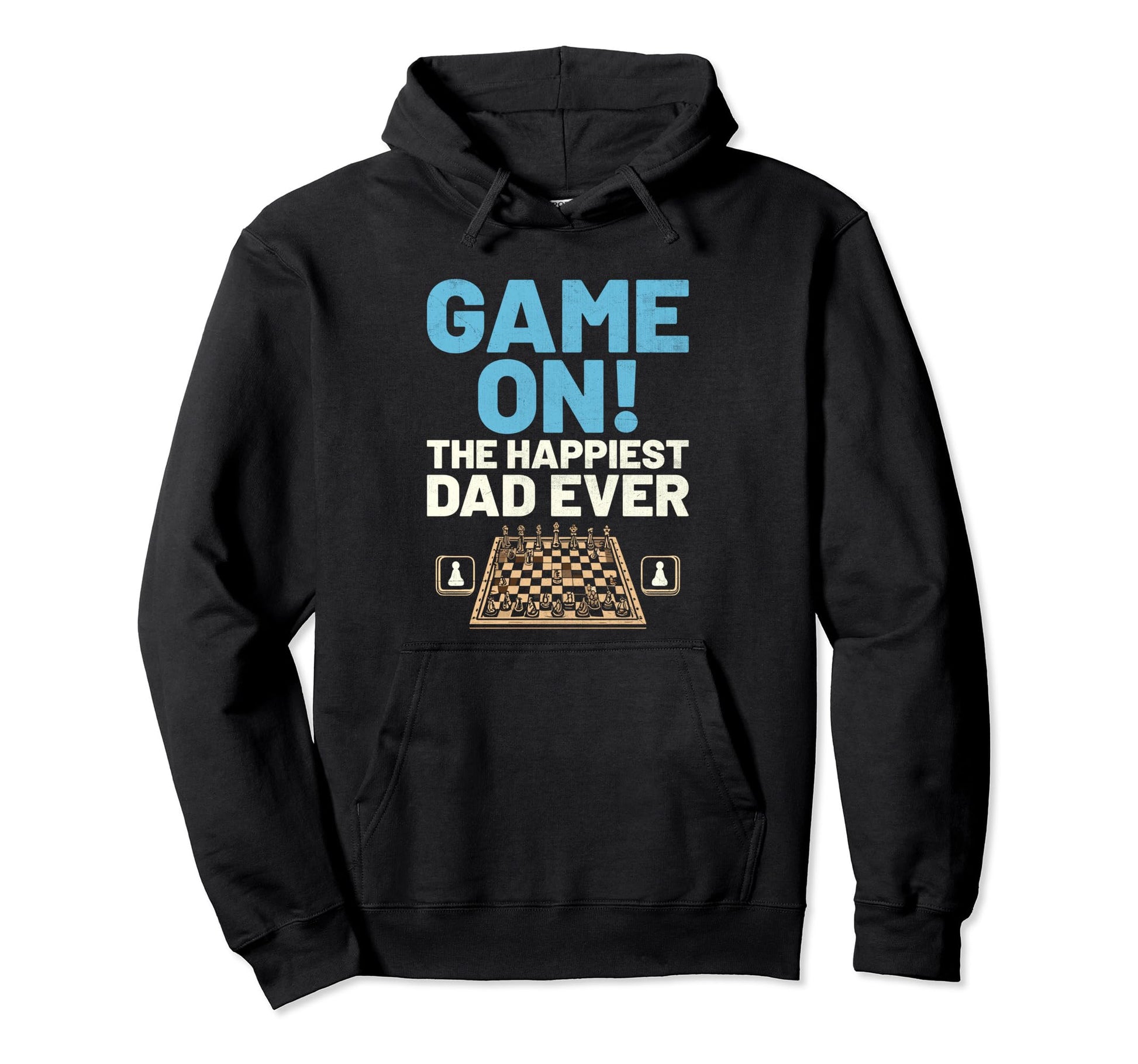 Game Happiest Dad Ever Board Game Chess Hoodie - Novelty Apparel Men Women - T-Shirt, Sweatshirt, Hoodie