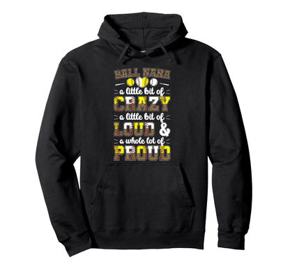 Ball Nana Funny Baseball Softball Hoodie - Fun Novelty Design for Adults - T-Shirt, Sweatshirt, Hoodie