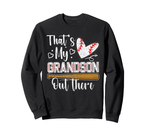 Thats My Grandson Out There Sweatshirt - Fun Novelty Design for Adults - T-Shirt, Sweatshirt, Hoodie