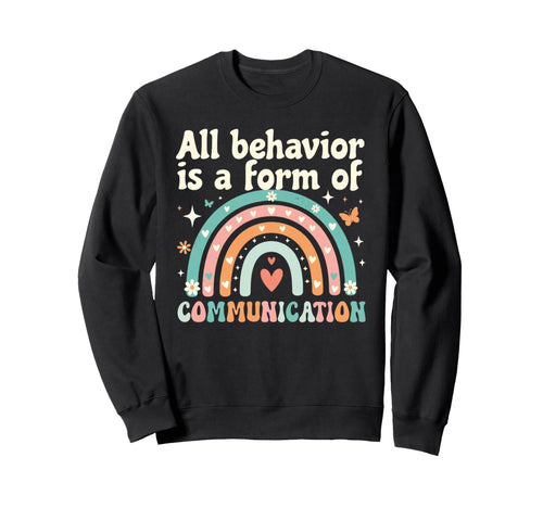 Autism Awareness All Behavior Is Sweatshirt - Fun Novelty Design Men Women - T-Shirt, Sweatshirt, Hoodie