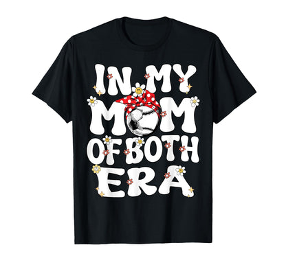 My Mom Both Era Baseball Soccer T-Shirt - Casual Everyday Wear Men Women - T-Shirt, Sweatshirt, Hoodie