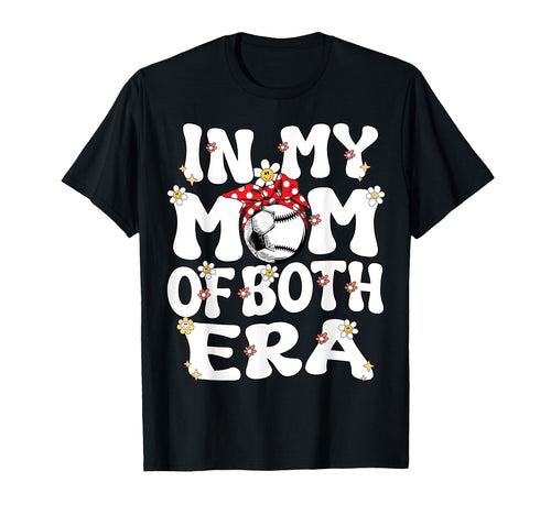 My Mom Both Era Baseball Soccer T-Shirt - Casual Everyday Wear Men Women - T-Shirt, Sweatshirt, Hoodie