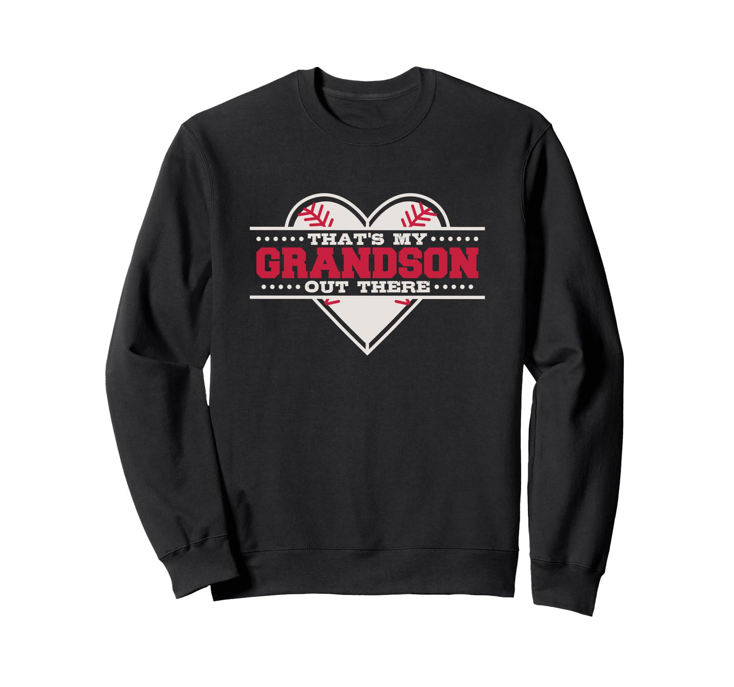 Thats My Grandson Out There Baseball Sweatshirt - Fun Novelty Design Unisex - T-Shirt, Sweatshirt, Hoodie