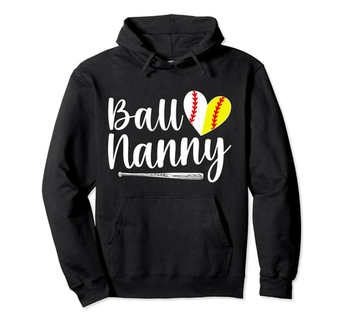 Ball Nanny Softball Baseball Nanny Hoodie - Trendy Graphic Men Women - T-Shirt, Sweatshirt, Hoodie