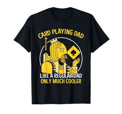 Card Playing Dad Like Regular T-Shirt - Casual Everyday Wear for Adults - T-Shirt, Sweatshirt, Hoodie