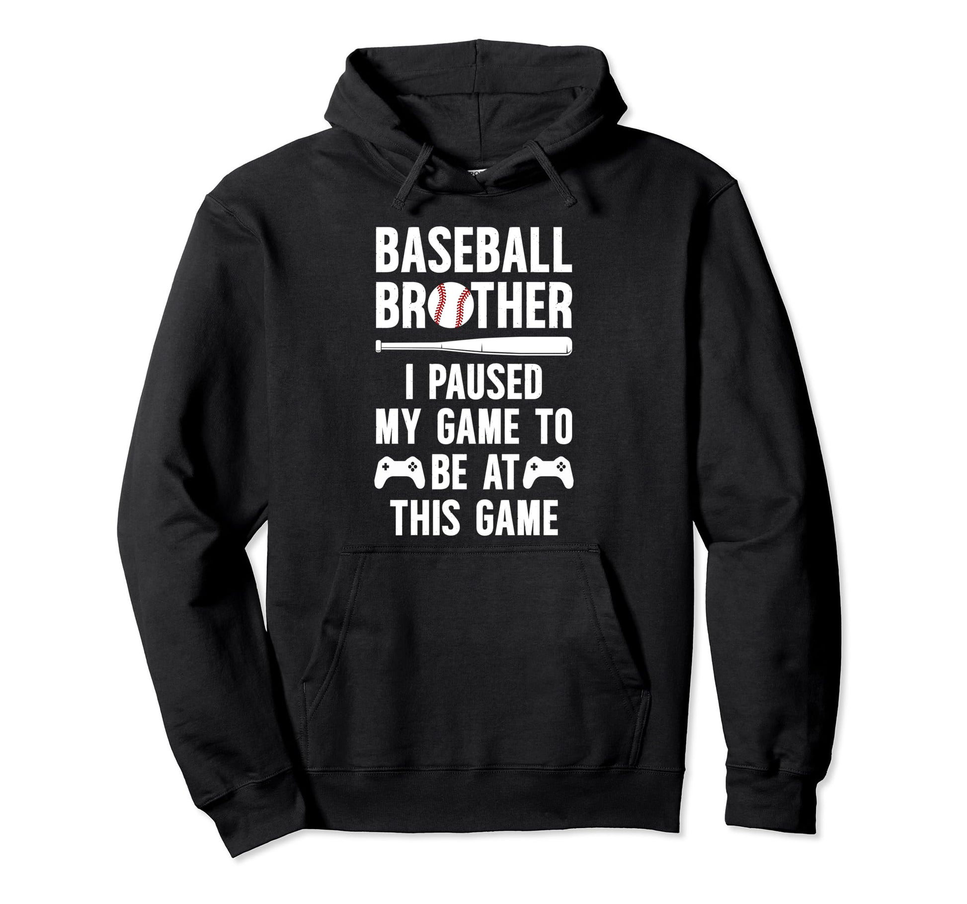 Baseball Brother I Paused My Game Hoodie - Streetwear Style for Adults - T-Shirt, Sweatshirt, Hoodie