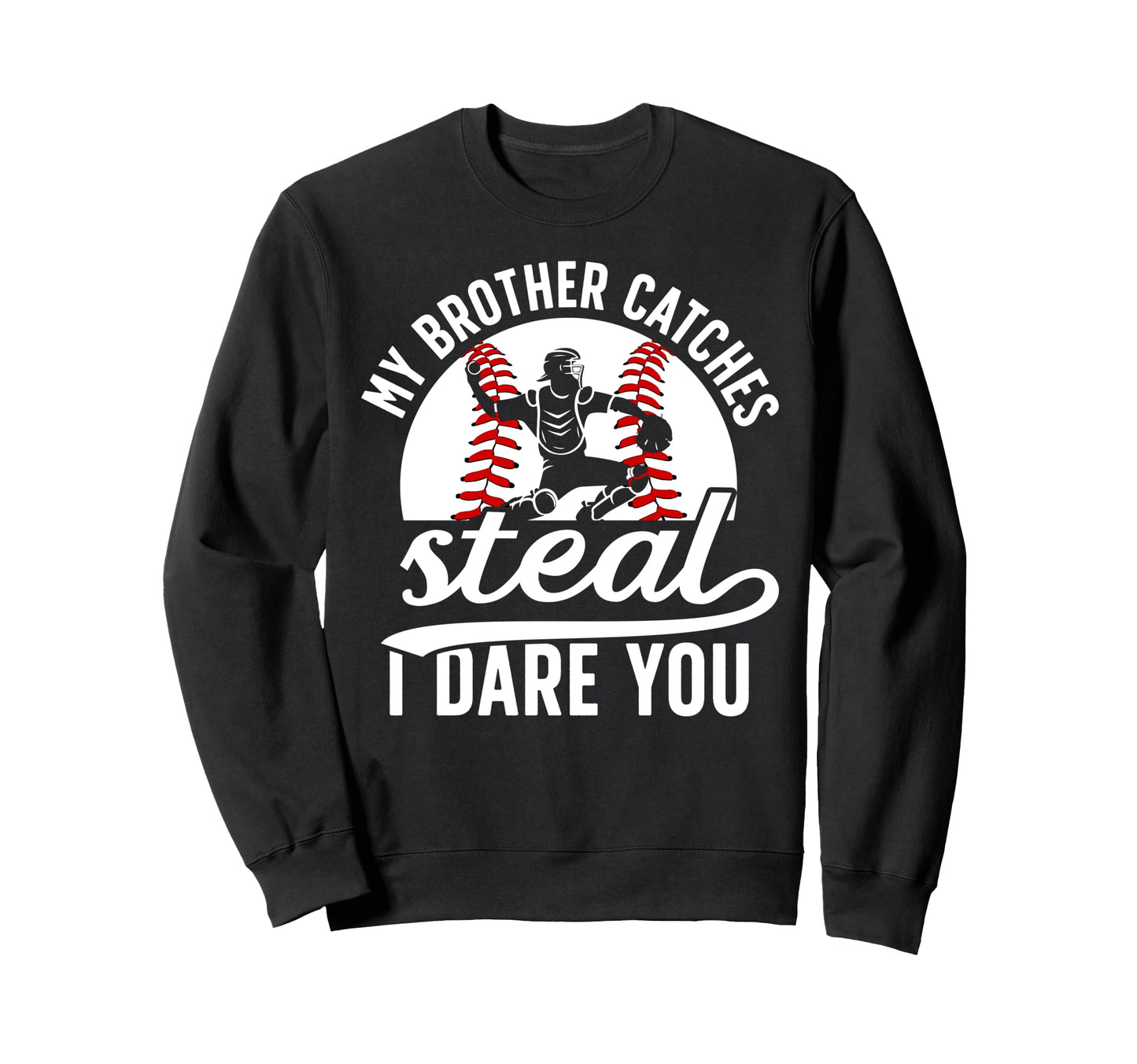Funny Baseball Catcher Brother Sweatshirt - Graphic Print for Adults - T-Shirt, Sweatshirt, Hoodie
