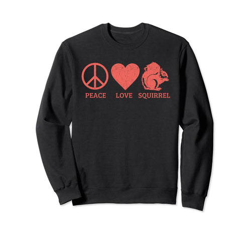 Funny Squirrel Lover Peace Love Squirrel Sweatshirt - Graphic Print Unisex - T-Shirt, Sweatshirt, Hoodie
