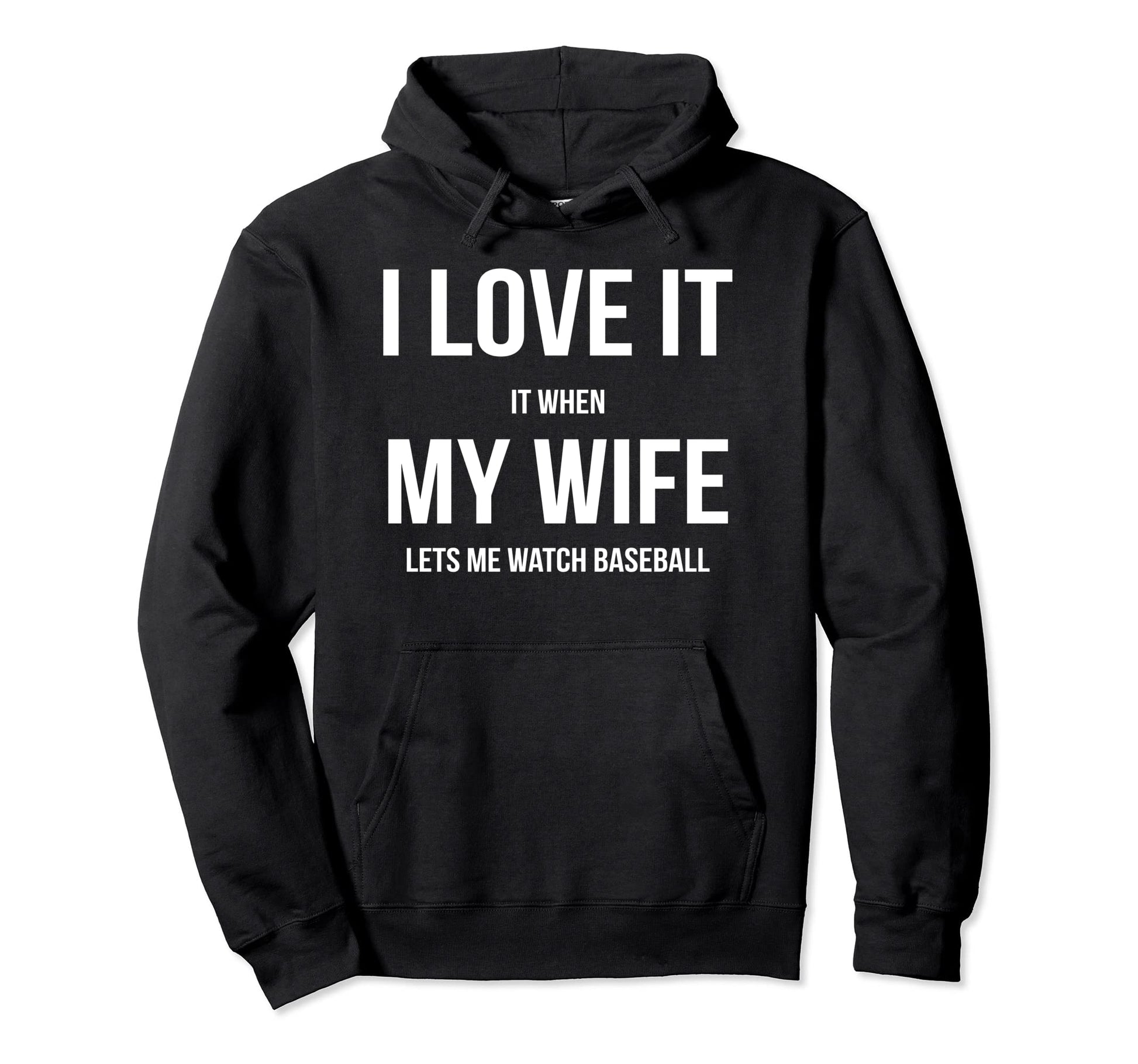 I Love It When My Wife Lets Me Watch Hoodie - Trendy Graphic Men Women - T-Shirt, Sweatshirt, Hoodie