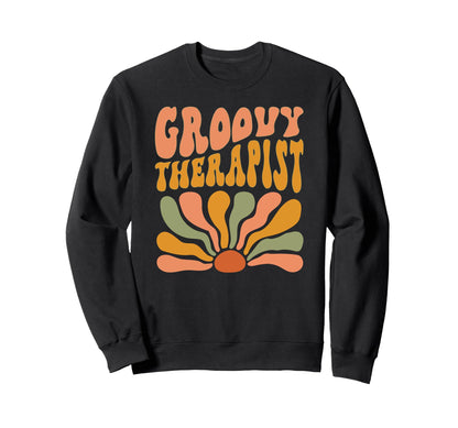 Groovy Therapist Flowers Sweatshirt - Casual Everyday Wear for Adults - T-Shirt, Sweatshirt, Hoodie