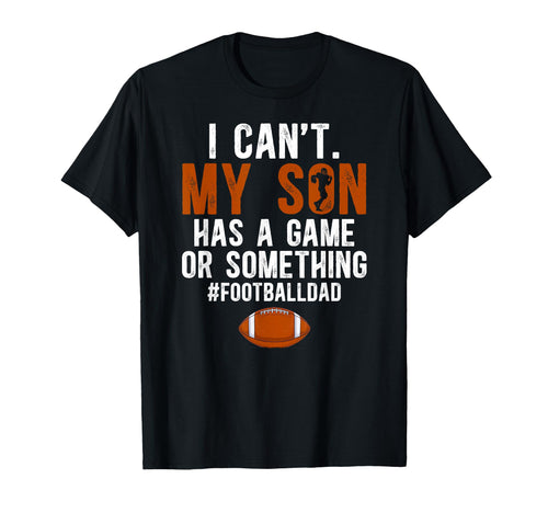 My Son Has Game Football Dad Football T-Shirt - Aesthetic Graphic Unisex - T-Shirt, Sweatshirt, Hoodie