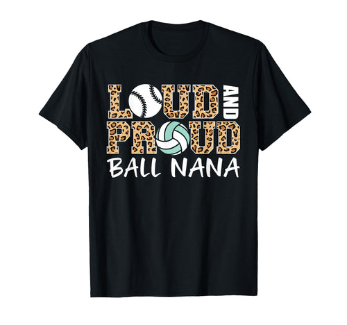Loud And Proud Baseball Volleyball Nana T-Shirt - Graphic Print for Adults - T-Shirt, Sweatshirt, Hoodie