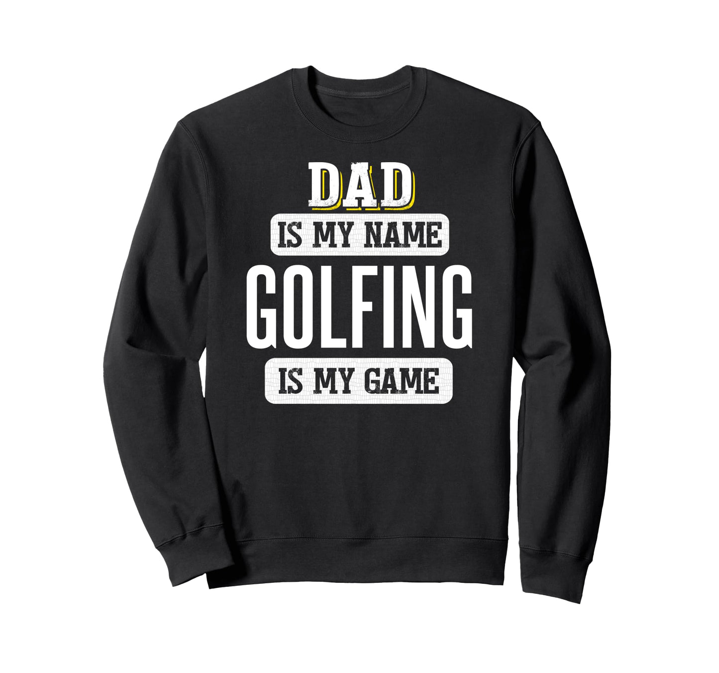 Funny Golfing Gift Dad Fathers Day Sweatshirt - Trendy Graphic Unisex - T-Shirt, Sweatshirt, Hoodie