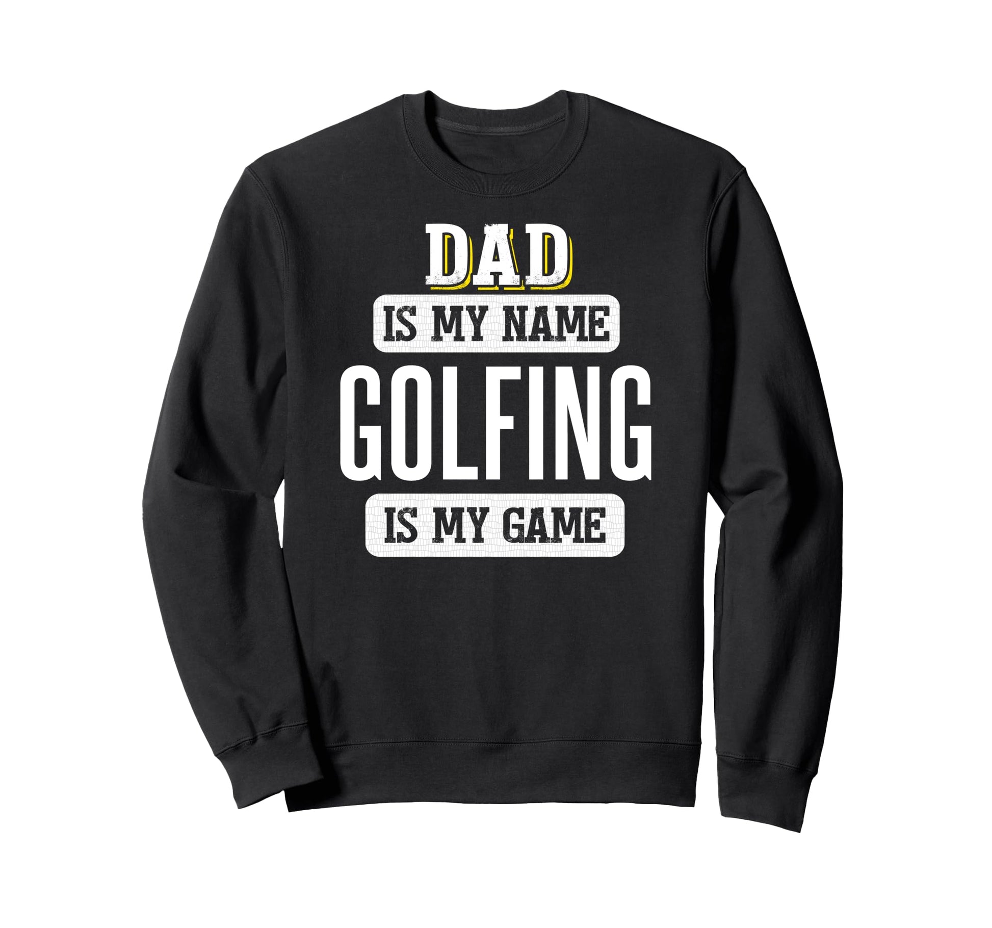 Funny Golfing Gift Dad Fathers Day Sweatshirt - Trendy Graphic Unisex - T-Shirt, Sweatshirt, Hoodie