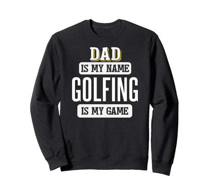 Funny Golfing Gift Dad Fathers Day Sweatshirt - Trendy Graphic Unisex - T-Shirt, Sweatshirt, Hoodie