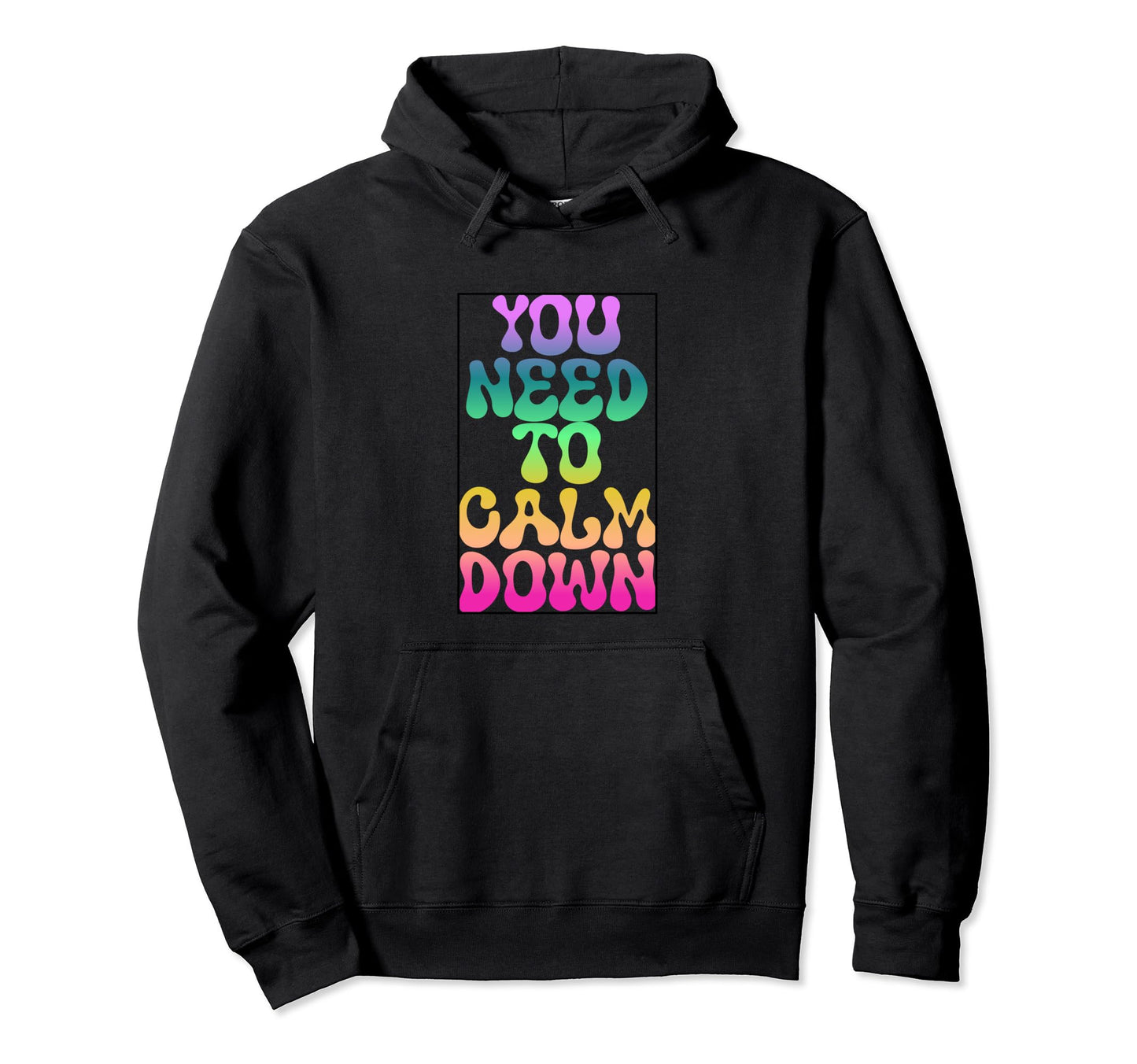 You Need To Calm Down Rainbow Funny Hoodie - Minimalist Print for Adults - T-Shirt, Sweatshirt, Hoodie