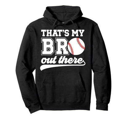 Thats My Bro Baseball Brother Baseball Hoodie - Streetwear Style Unisex - T-Shirt, Sweatshirt, Hoodie
