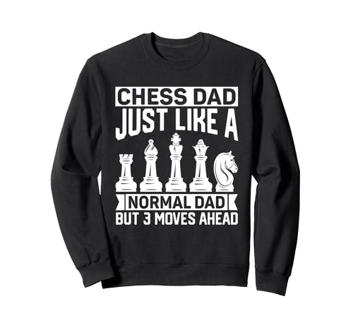 Chess Dad Just Like Normal Dad Sweatshirt - Minimalist Print for Adults - T-Shirt, Sweatshirt, Hoodie