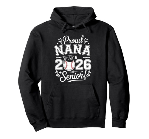 Proud Nana 2026 Senior Baseball Hoodie - Fun Novelty Design for Adults - T-Shirt, Sweatshirt, Hoodie