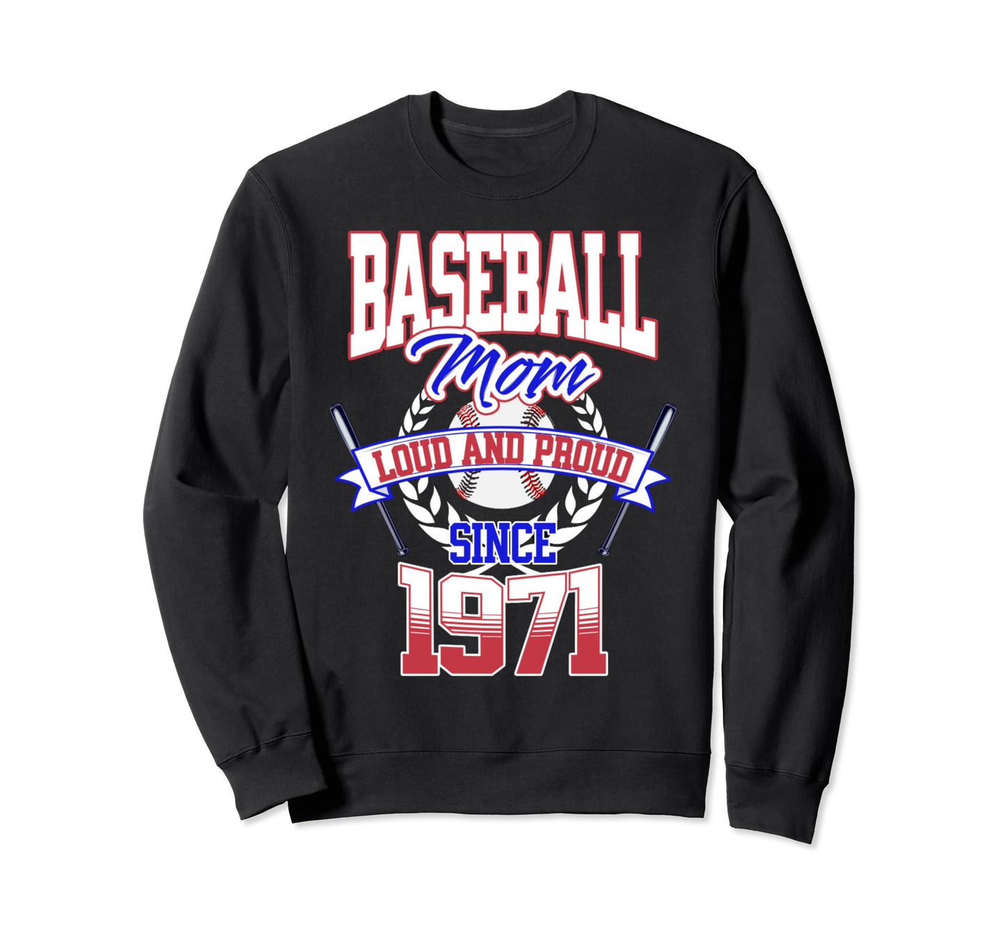 Baseball Mom Loud Proud Since 1971 Sweatshirt - Fun Novelty Design Unisex - T-Shirt, Sweatshirt, Hoodie