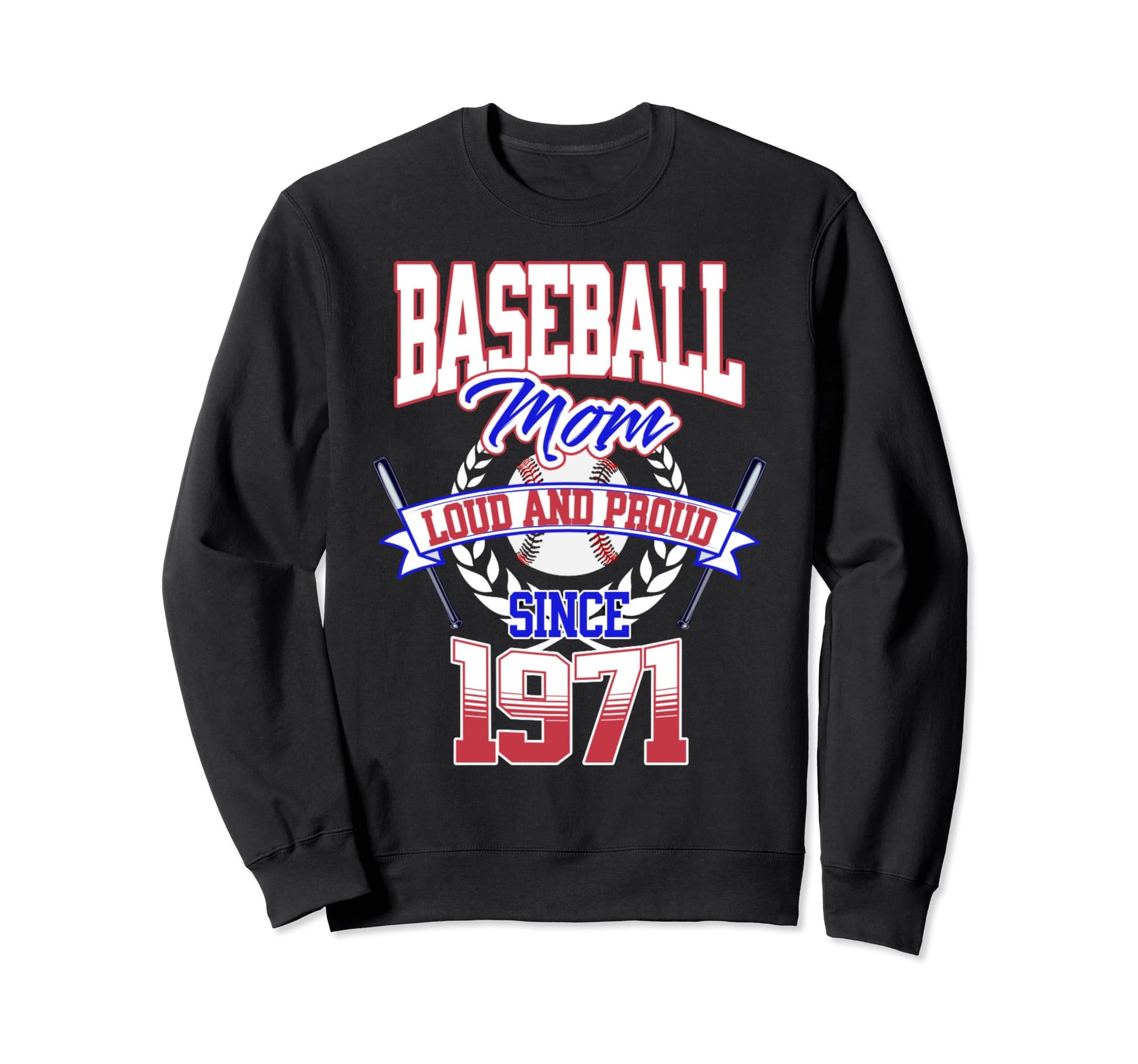 Baseball Mom Loud Proud Since 1971 Sweatshirt - Fun Novelty Design Unisex - T-Shirt, Sweatshirt, Hoodie