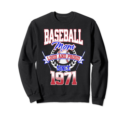 Baseball Mom Loud Proud Since 1971 Sweatshirt - Fun Novelty Design Unisex - T-Shirt, Sweatshirt, Hoodie