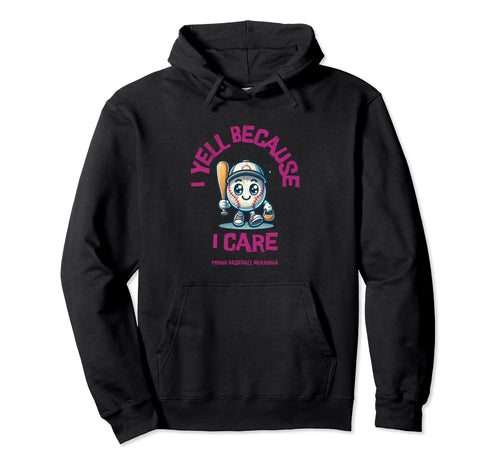 I Yell Because I Care Baseball Grandma Hoodie - Minimalist Print for Adults - T-Shirt, Sweatshirt, Hoodie