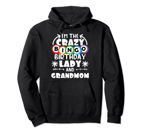 Crazy Bingo Lady Birthday Bingo Lover Hoodie - Casual Everyday Wear Unisex - T-Shirt, Sweatshirt, Hoodie