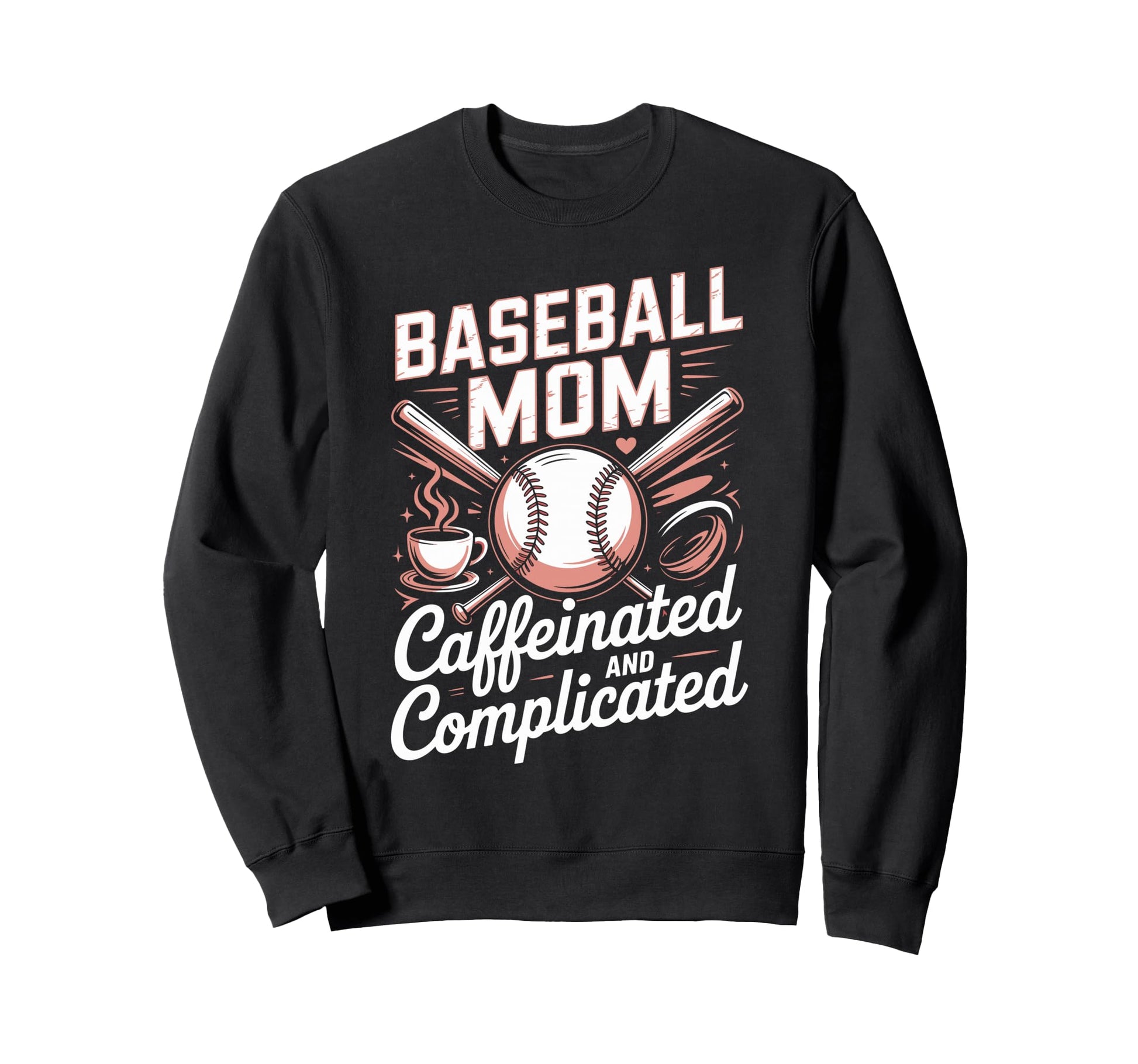 Baseball Mom Caffeinated And Sweatshirt - Streetwear Style Men Women - T-Shirt, Sweatshirt, Hoodie