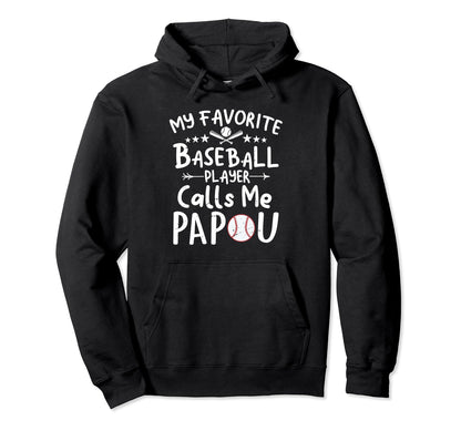 My Favorite Baseball Player Calls Me Papou Hoodie - Graphic Print Unisex - T-Shirt, Sweatshirt, Hoodie