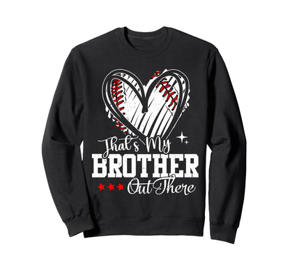 Thats My Brother Out There Sweatshirt - Aesthetic Graphic Men Women - T-Shirt, Sweatshirt, Hoodie